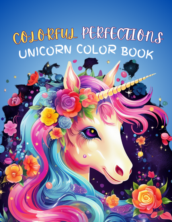 COLORFUL PERFECTION UNICORN COLORING BOOK