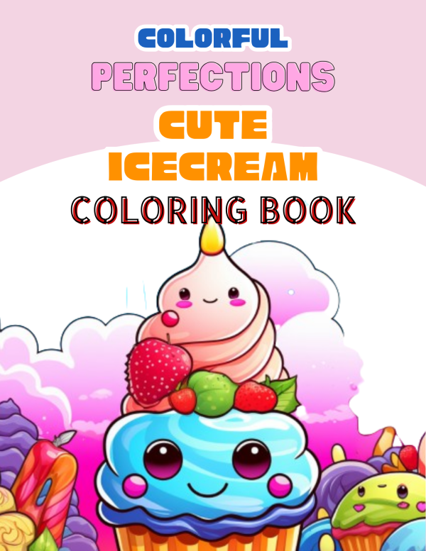 COLORFUL Perfection CUTE  ICE-CREAM  COLORING BOOK